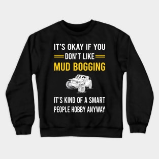 Smart People Hobby Mud Bogging Mudding Crewneck Sweatshirt